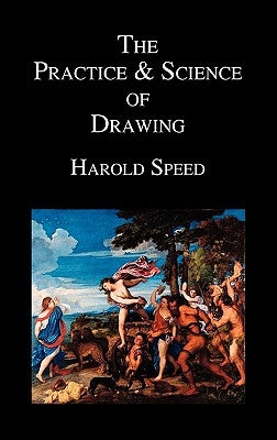 The Practice and Science of Drawing by Speed, Harold