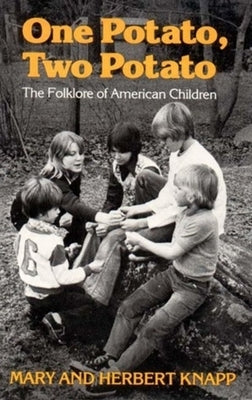 One Potato, Two Potato: The Folklore of American Children by Knapp, Mary