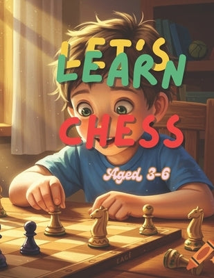 Let's Learn Chess: A Fun & Easy Guide for Kids Ages 3-6 by Saloi, Bitopan
