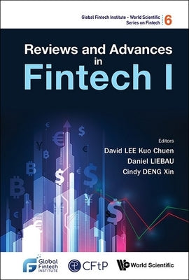 Reviews and Advances in Fintech I by Lee, David Kuo Chuen