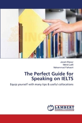 The Perfect Guide for Speaking on IELTS by A'Lipour, Javad