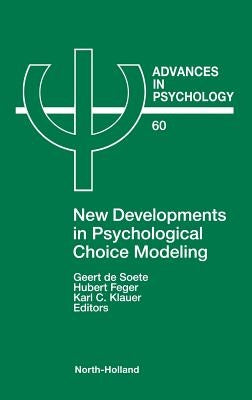 New Developments in Psychological Choice Modeling: Volume 60 by De Soete, G.