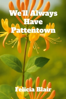 We'll Always Have Pattentown by Blair, Felicia