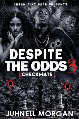 Despite The Odds 3: Checkmate by Morgan, Juhnell
