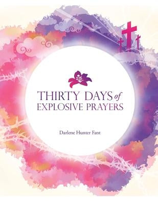30 Days of Explosive Prophetic Prayers by Fant, Darlene Hunter