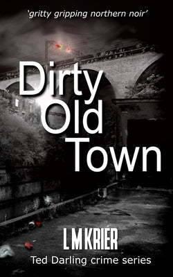 Dirty Old Town by Krier, L. M.