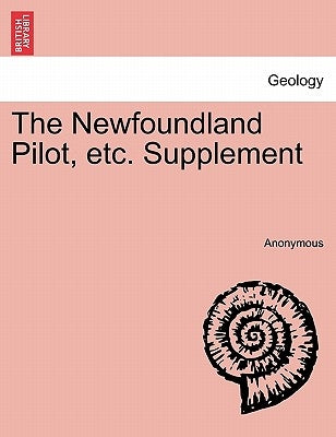 The Newfoundland Pilot, etc. Supplement by Anonymous