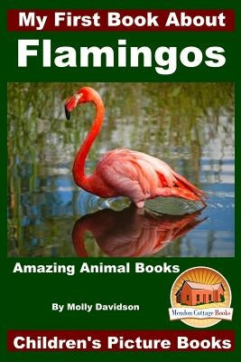 My First Book About Flamingos - Amazing Animal Books - Children's Picture Books by Davidson, John