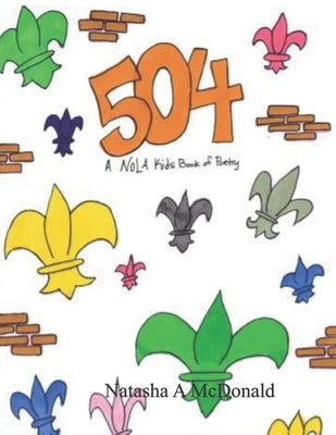 504: A NOLA Kids Book of Poetry by McDonald, Natasha A.