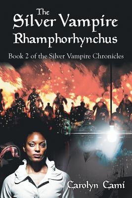 The Silver Vampire- Rhamphorhynchus: Book 2 of the Silver Vampire Chronicles by Cami, Carolyn