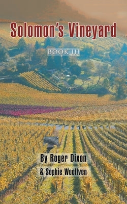 Solomon's Vineyard: Book Iii by Dixon, Roger