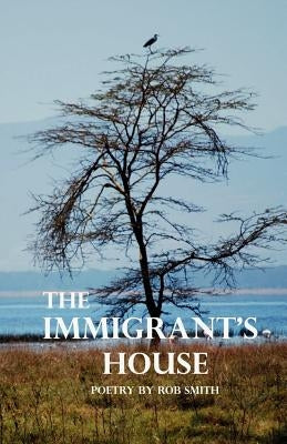 The Immigrant's House by Smith, Robert Bruce