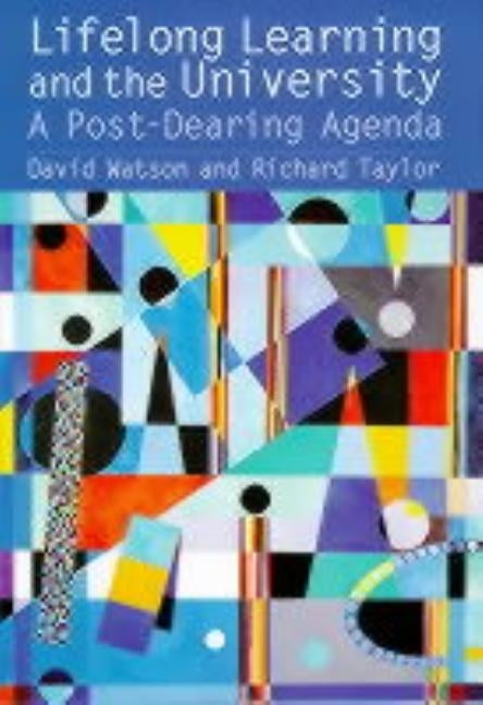 Lifelong Learning and the University: A Post-Dearing Agenda by Taylor, Richard