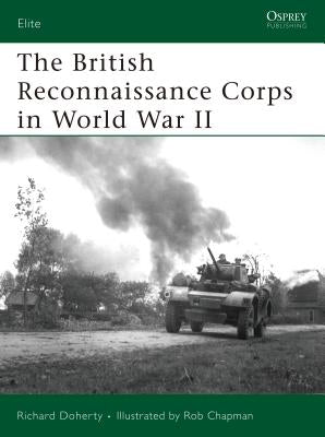 The British Reconnaissance Corps in World War II by Doherty, Richard
