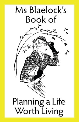 Planning a Life Worth Living by Blaelock, Alexandria