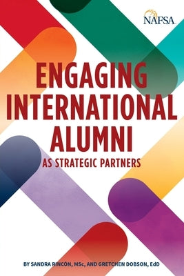 Engaging International Alumni as Strategic Partners by Rincón, Sandra