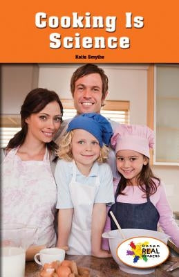 Cooking Is Science by Smythe, Katie