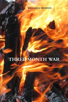 Three Month War by Hendon, William S.