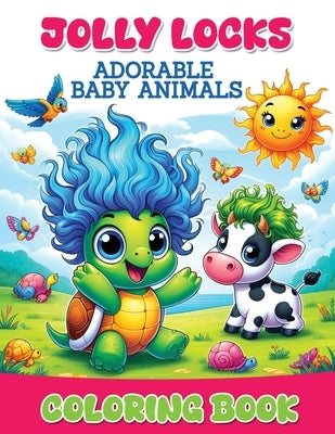 Jolly Locks: Adorable Baby Animals Coloring Book by Jollyo Books