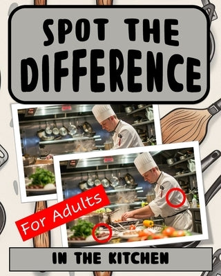 Spot the Difference Book for Adults - In The Kitchen: Difficult Image Puzzles for Adults by Harris, Drew