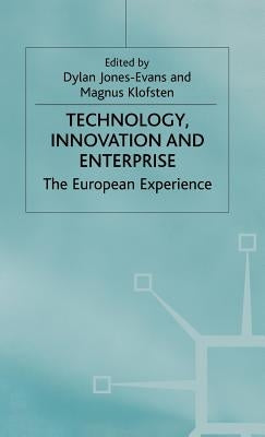 Technology, Innovation and Enterprise: The European Experience by Jones-Evans, D.