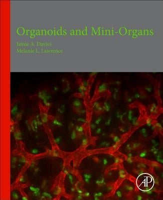 Organoids and Mini-Organs by Davies, Jamie A.