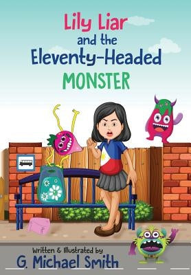 Lily Liar and the Eleventy-Headed MONSTER by Smith, G. Michael