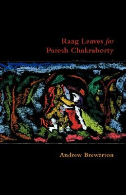 Raag Leaves for Paresh Chakraborty by Brewerton, Andrew