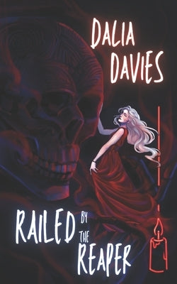 Railed by the Reaper by Davies, Dalia