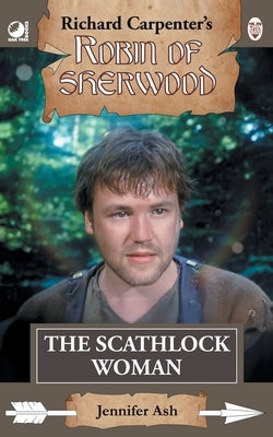 The Scathlock Woman: from Richard Carpenter's Robin of Sherwood by Jennifer, Ash