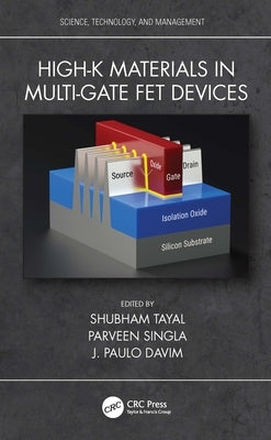 High-k Materials in Multi-Gate FET Devices by Tayal, Shubham