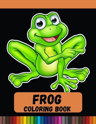 Frog Coloring Book: Unique Coloring Book Easy, Fun, Beautiful Coloring Pages for Adults and Grown-up Paperback by Print, DXL