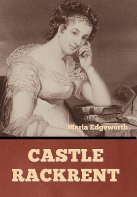 Castle Rackrent by Edgeworth, Maria