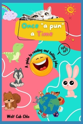 Once a Pun a Time: A Guide to Reading and Telling Jokes for Kids by Chlo, Wolf Cub