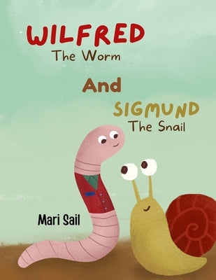 Wilfred The Worm and Sigmund The Snail by Sail, Mari