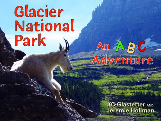 Glacier National Park: An ABC Adventure by Glastetter, Kc