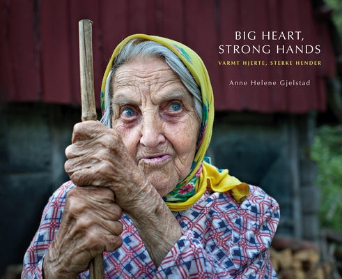 Big Heart, Strong Hands by Gjelstad, Anne Helene
