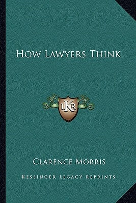 How Lawyers Think by Morris, Clarence
