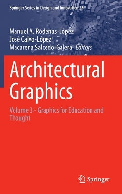 Architectural Graphics: Volume 3 - Graphics for Education and Thought by Ródenas-López, Manuel A.