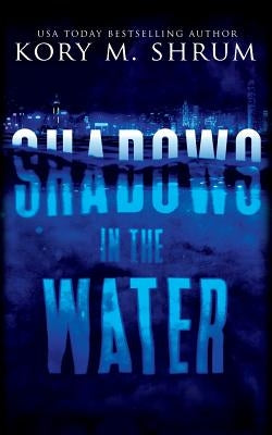 Shadows in the Water: A Lou Thorne Thriller by Shrum, Kory M.