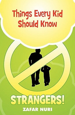 Things Every Kid Should Know - Strangers! by Nuri, Zafar