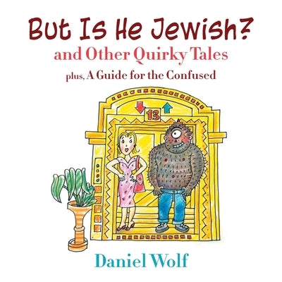 But Is He Jewish? and Other Quirky Tales by Wolf, Daniel