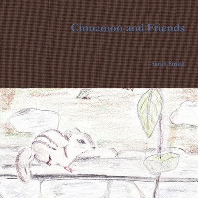 Cinnamon and Friends by Smith, Sarah