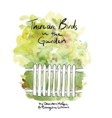 There are Birds in the Garden by Lothian, Evangeline