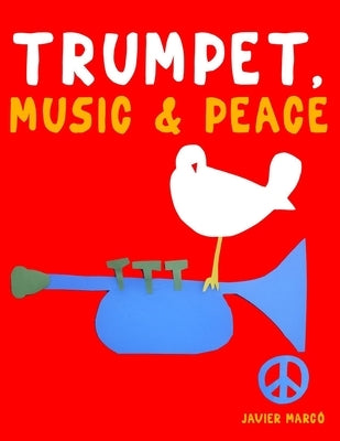Trumpet, Music & Peace: 10 Easy Themes for Trumpet Beginner Book by Marcó, Javier