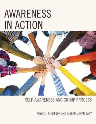 Awareness in Action: Self-Awareness and Group Process by Philipson, Phylis J.
