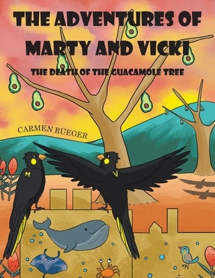The Adventures of Marty and Vicki: The Death of the Guacamole Tree by Rüeger, Carmen