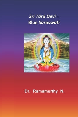 Ṡrī Tārā Devī: Blue Saraswatī by Natarajan, Ramamurthy