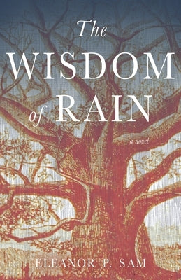 The Wisdom of Rain by Sam, Eleanor P.