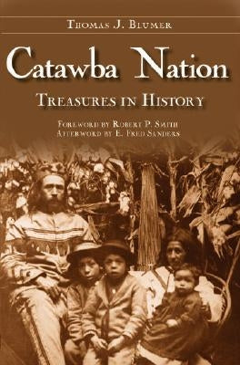 Catawba Nation: Treasures in History by Blumer, Thomas J.